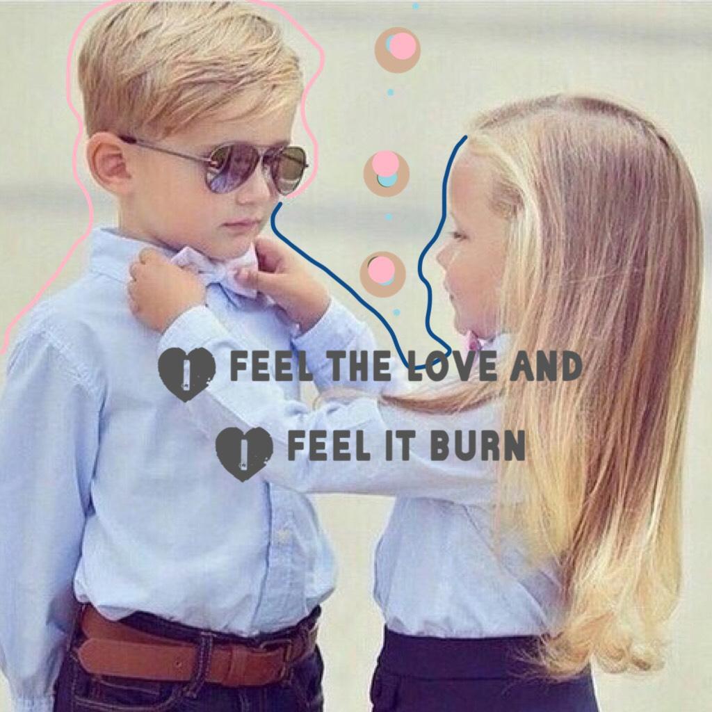 I feel the love and I feel it burn!!