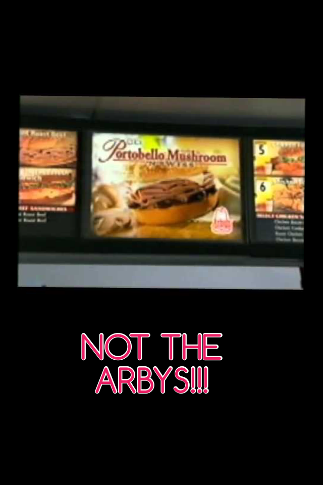 NOT THE ARBYS!!!