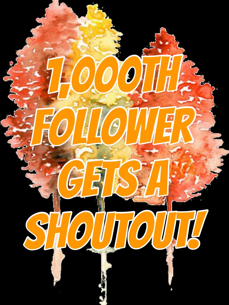 1,000th follower gets a shoutout!