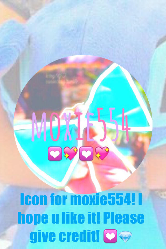 Icon for moxie554! I hope u like it! Please give credit! 💟💎