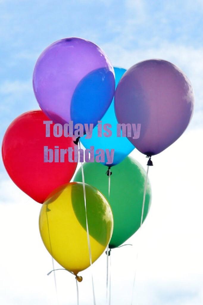 Today is my birthday 