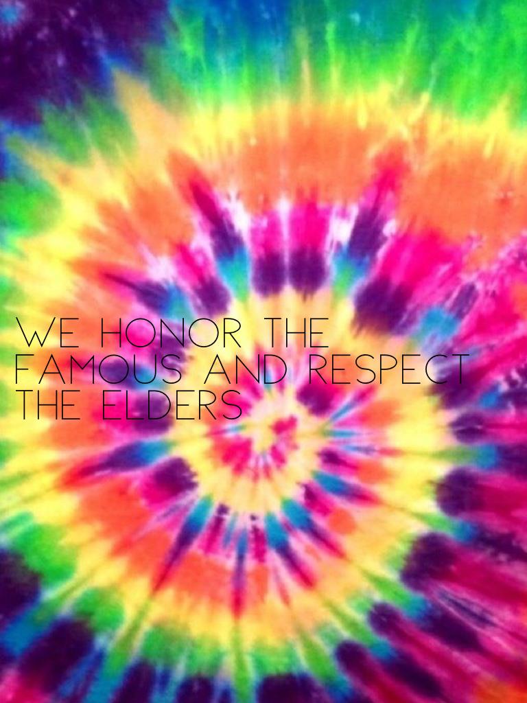 We honor the famous and respect the elders