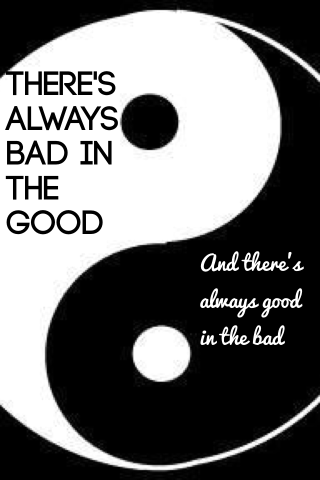 Good and the bad bad and the good