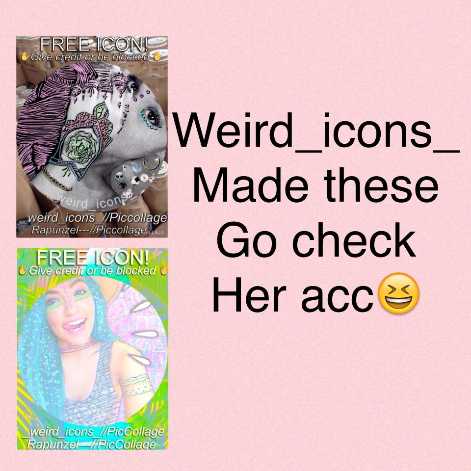 Weird_icons_
Made these
Go check 
Her acc😆