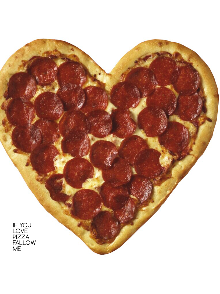 IF YOU LOVE PIZZA 
FALLOW ME