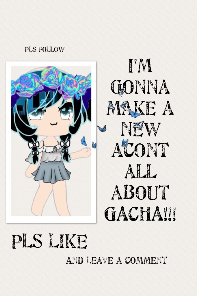 My new acont username is gacha cookie galexy no spaces lol