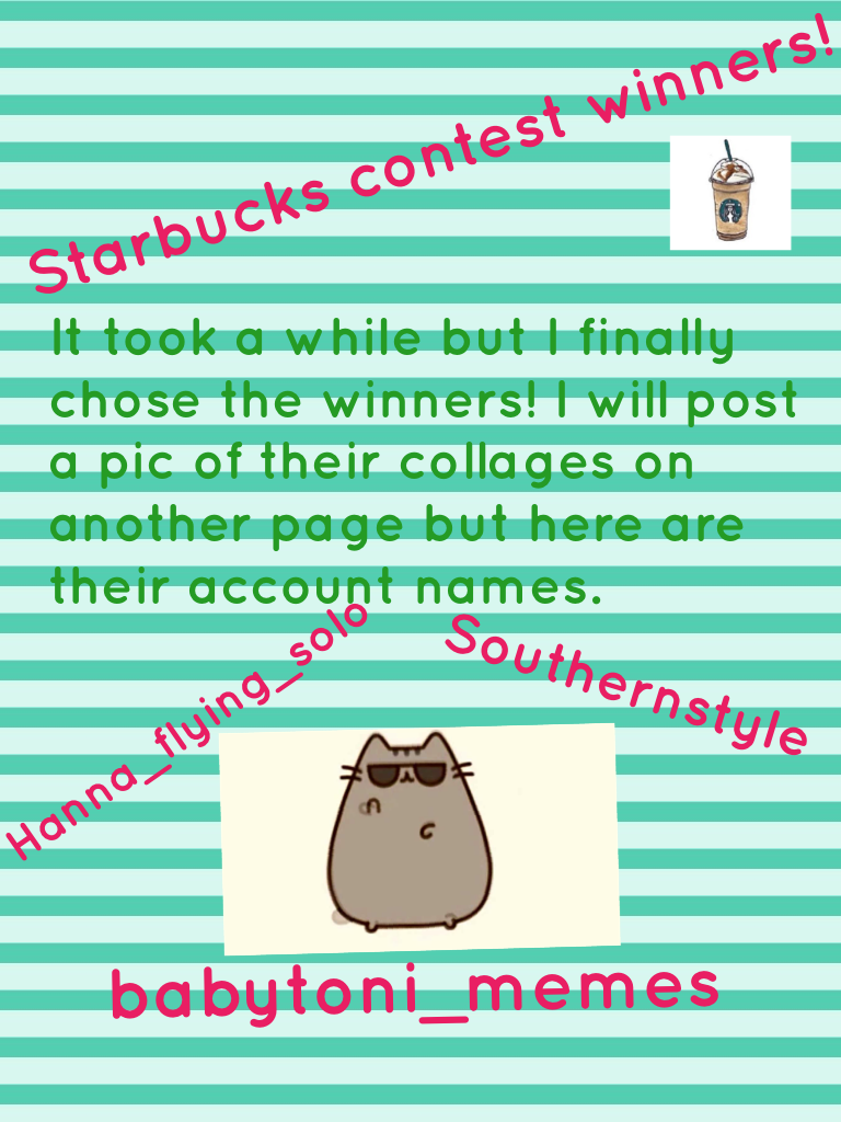 Here are the winners of the Starbucks contest! Thx to all who entered and congrats to those who won!