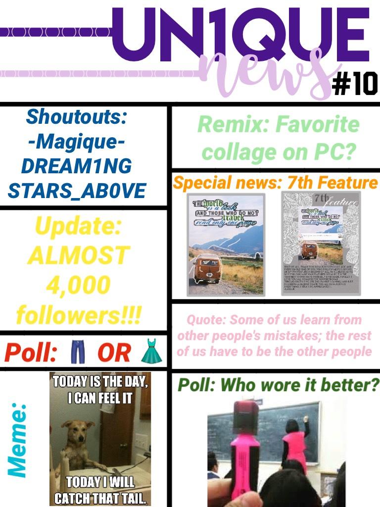 👚TAP👚
👕UN1QUE news #10!👕
👖Hope you read all of it...👖
👔Answer the polls please!👔