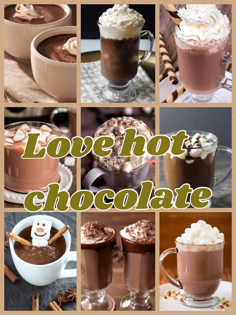 Love hot chocolate 