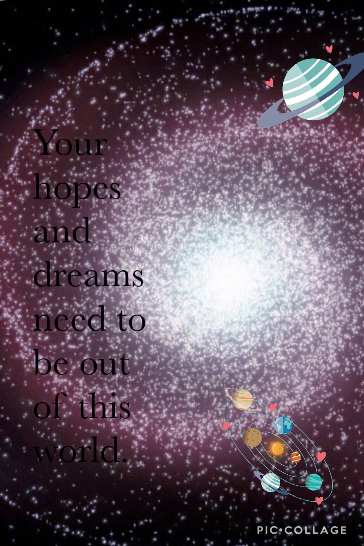 Your hopes and dreams need to be out of this world on order to sucseed