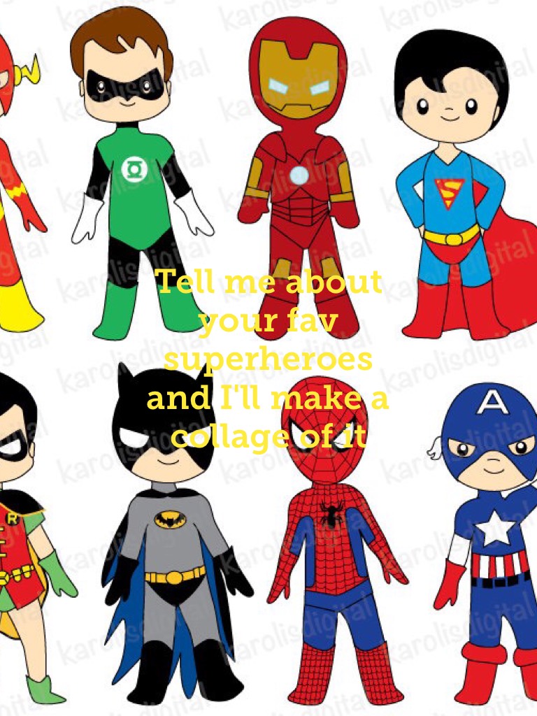 Tell me about your fav superheroes  and I'll make a collage of it