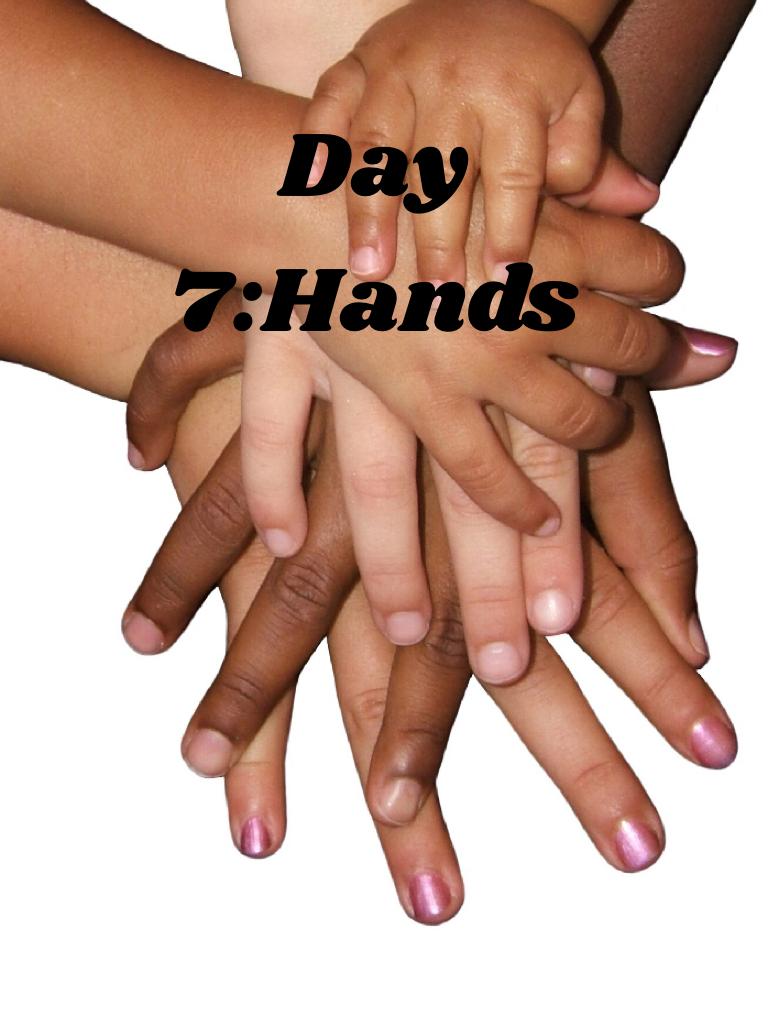 Day 7:Hands
