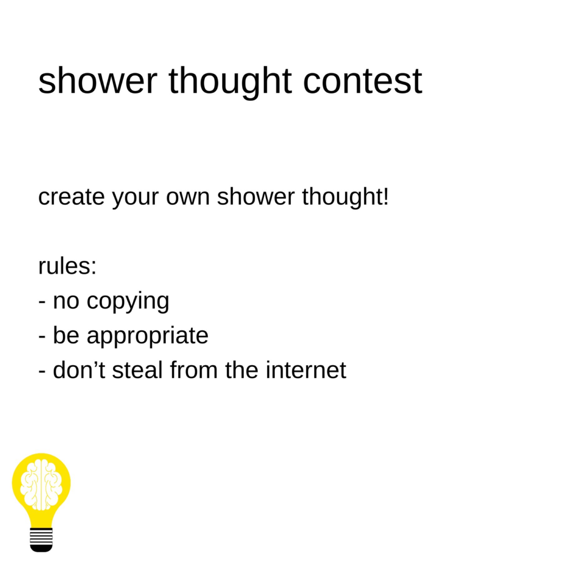 tap for something 🏆

there will be three winners
each will have their shower thought
posted on this account

(there may be other prizes)

this will end when I find
three that I like the best