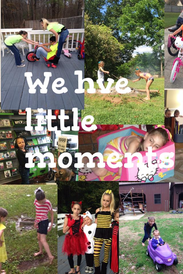We hve little moments 