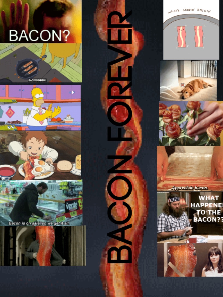 Bacon forever