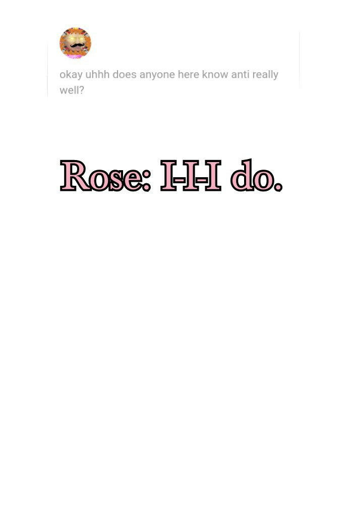 Rose: I-I-I do.