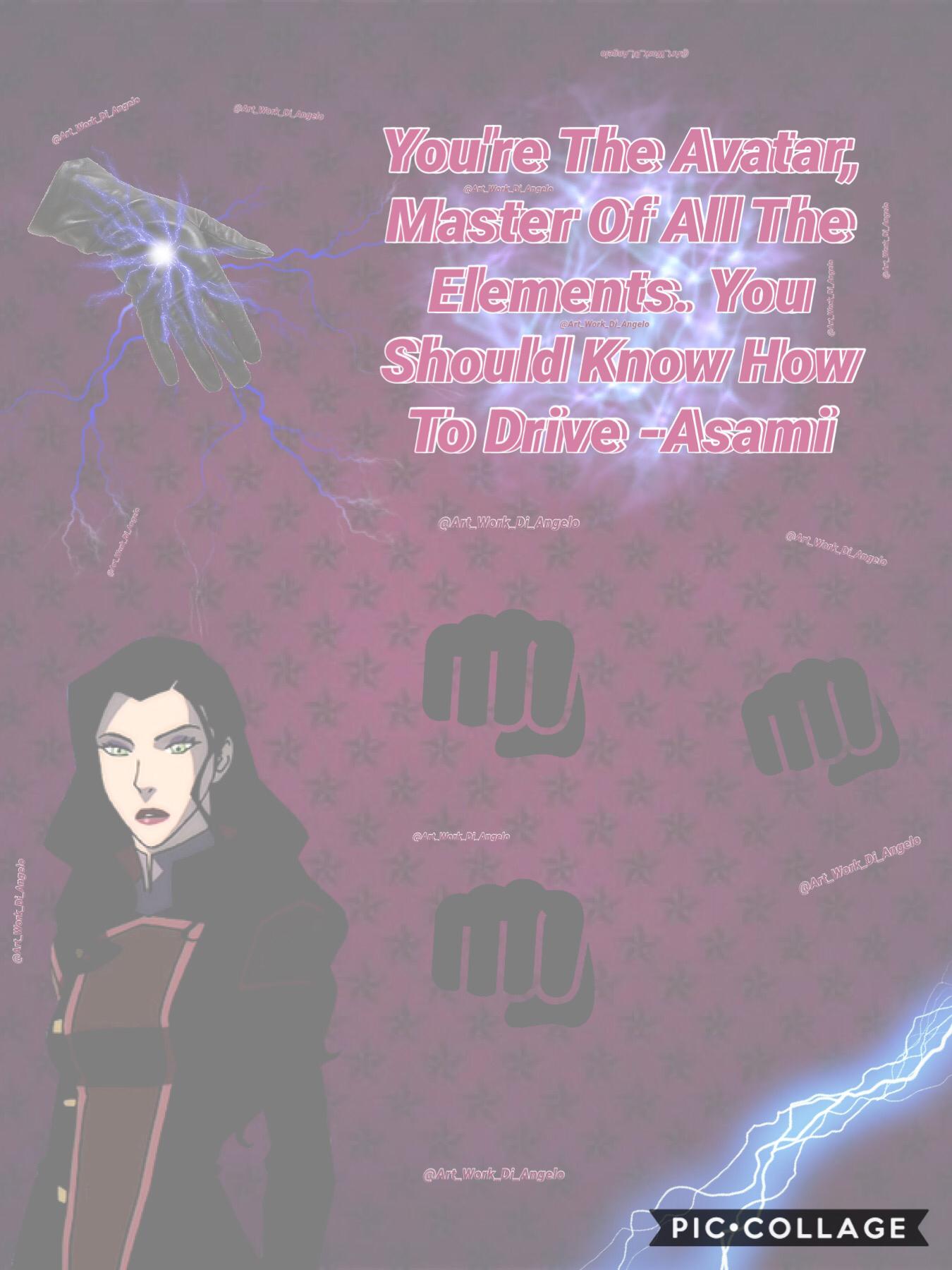Asami the non-Bender but can handle anything 