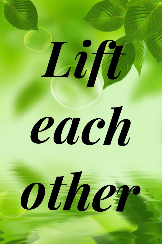 Lift each other 