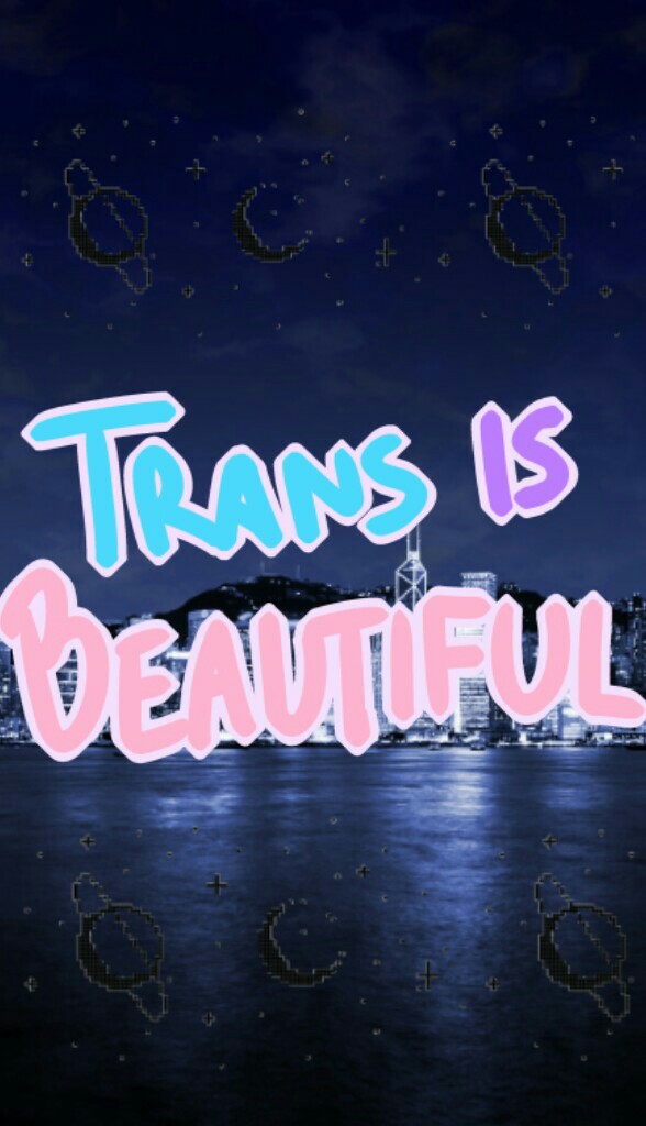 Trans is beautiful