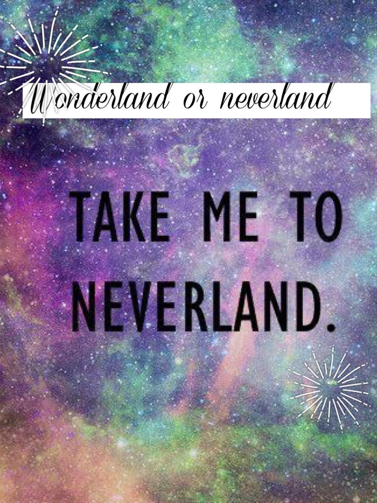 Wonderland or neverland