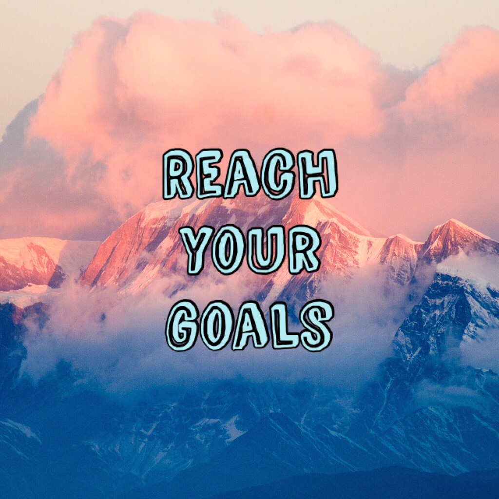 Reach your goals 