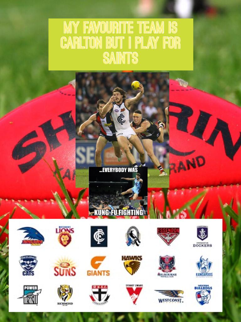 My favourite team is Carlton but I play for saints