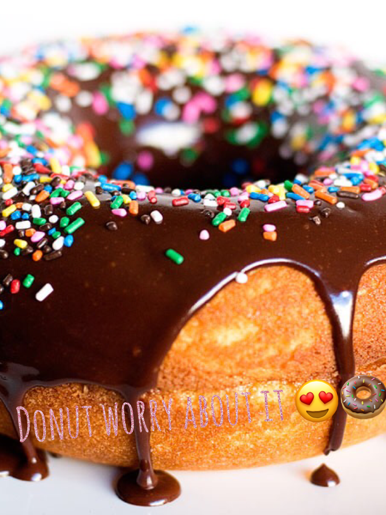 Donut worry about it 😍🍩