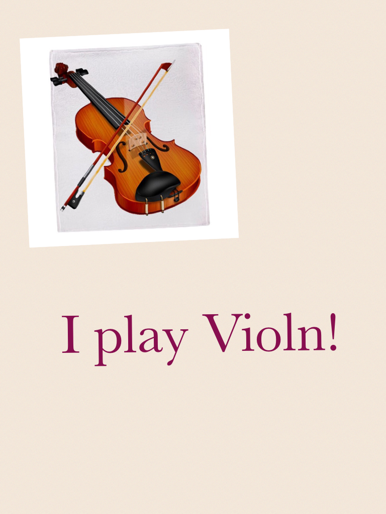I play Violn!