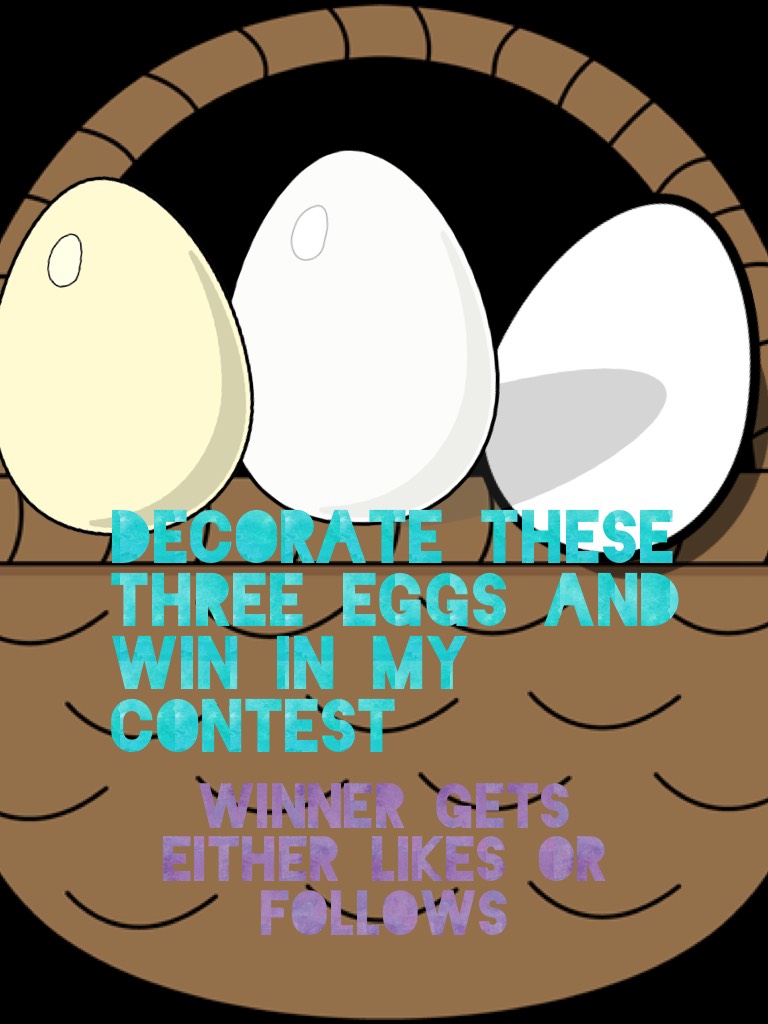 Decorate these three eggs and win in my contest