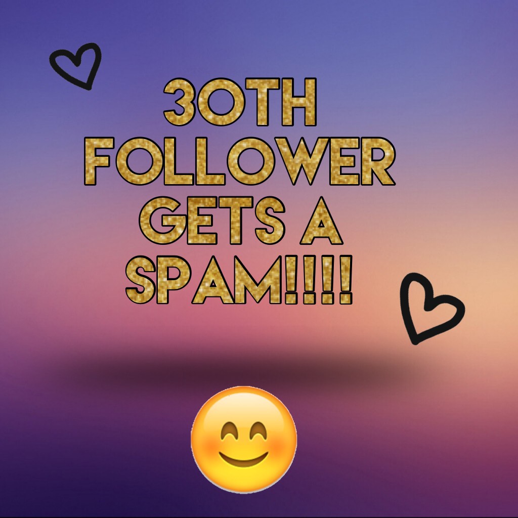30th Follower gets a spam!!!! Love you guys ❤️❤️❤️❤️