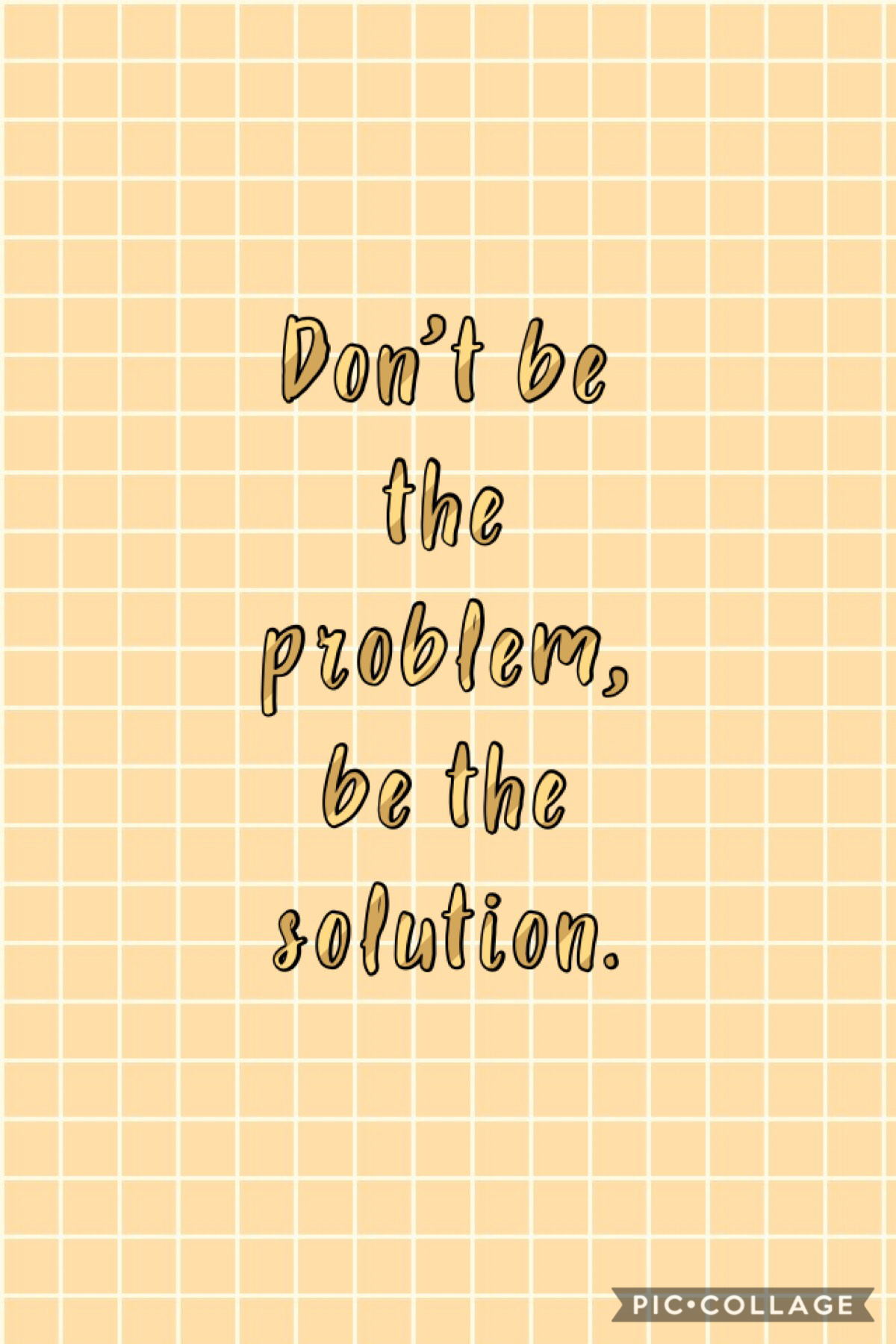 Be the solution.