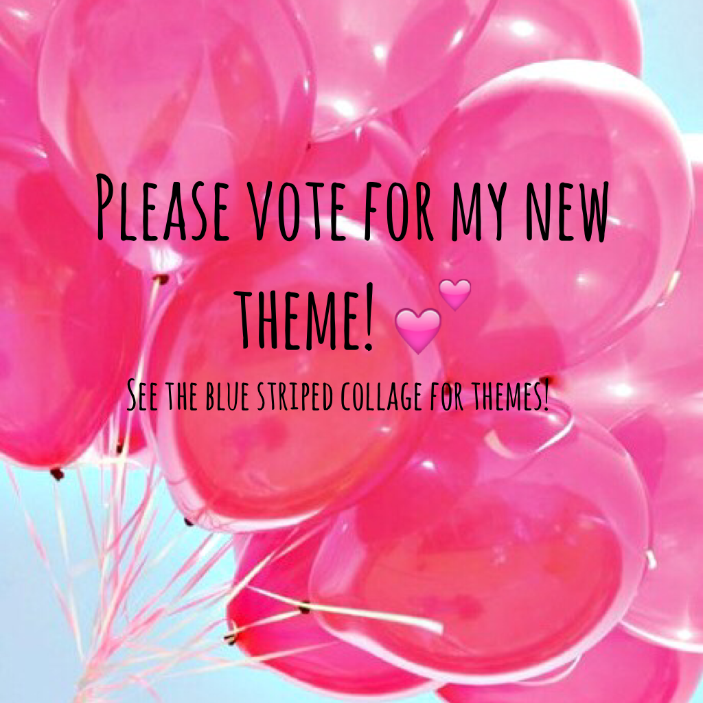 Please vote for my new theme! 💕