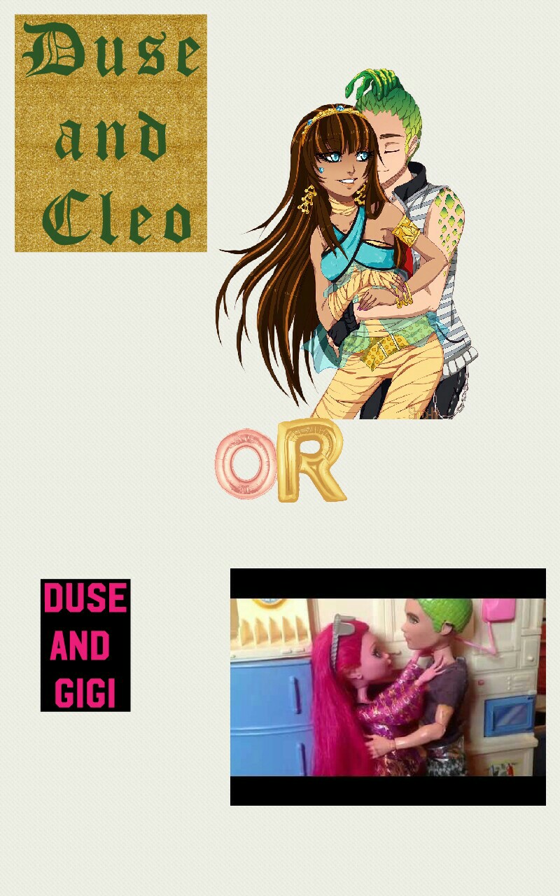 Duse
and 
Cleo
or
Dude
and
Gigi