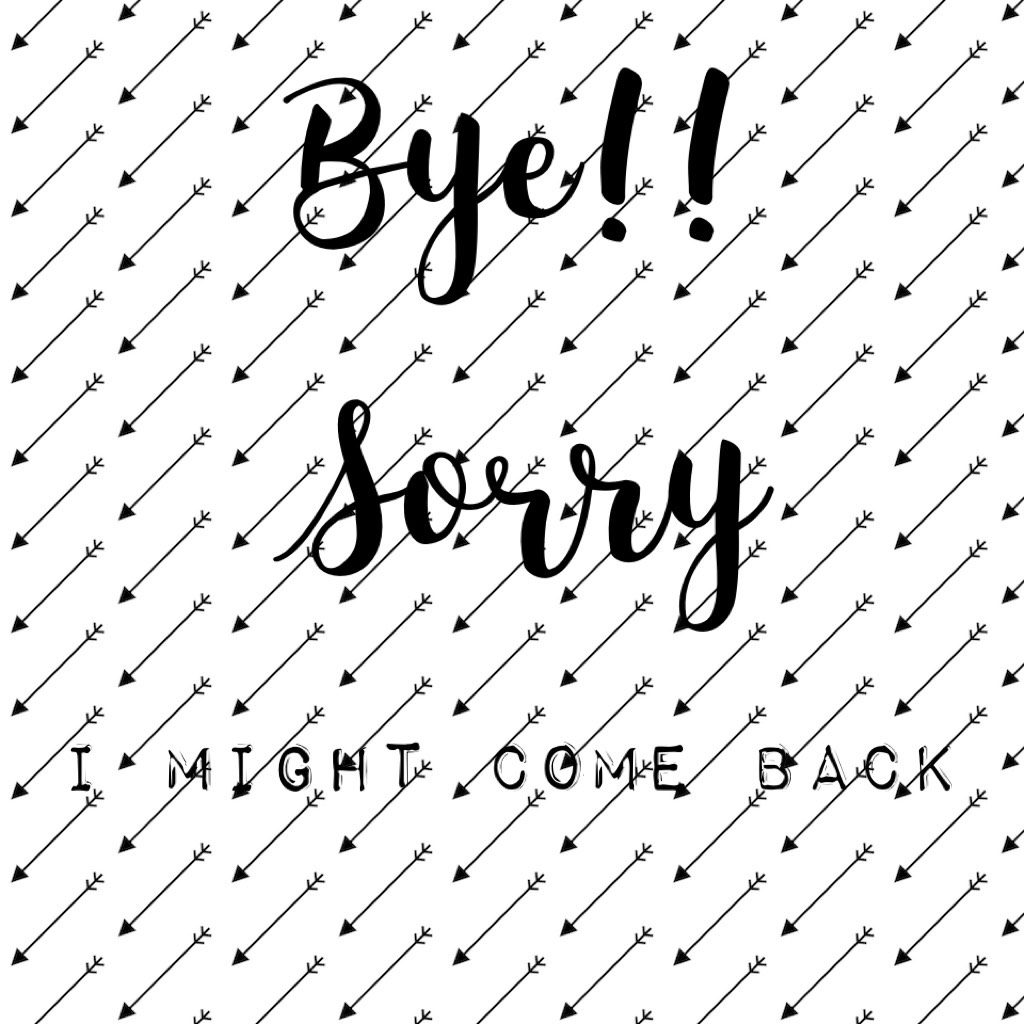   Sorry. Bye. I might come back later. No one likes my posts. 