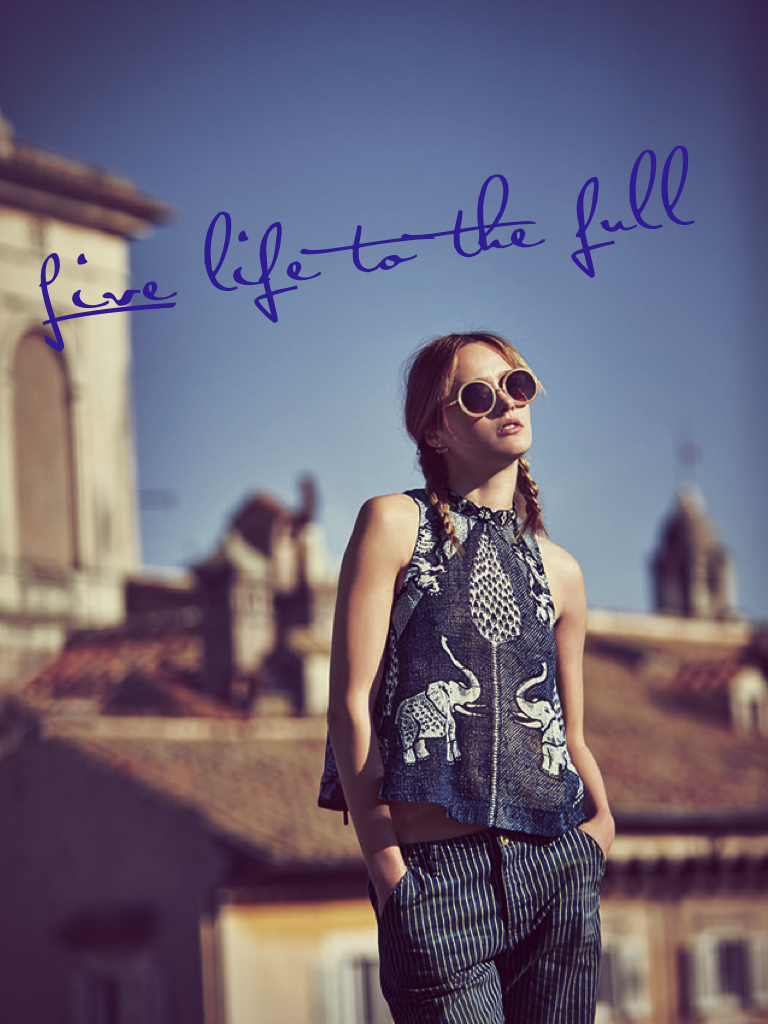 Live life to the full