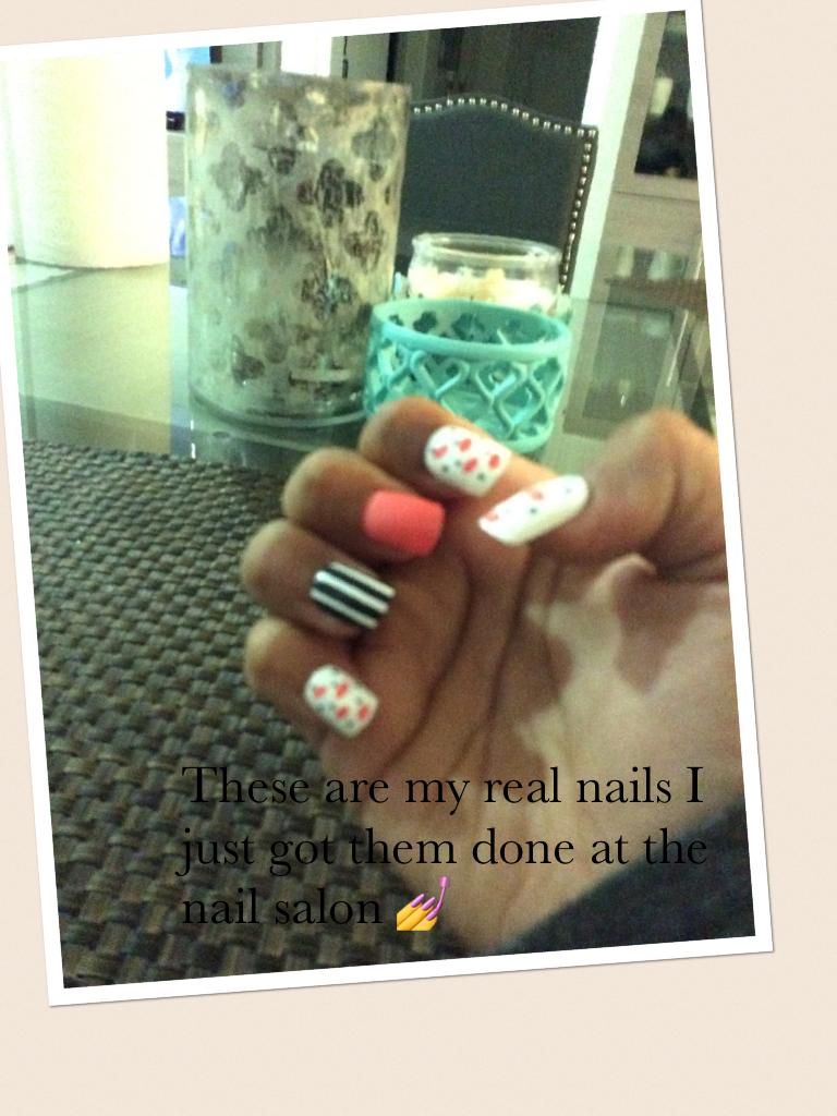These are my real nails I just got them done at the nail salon 💅 