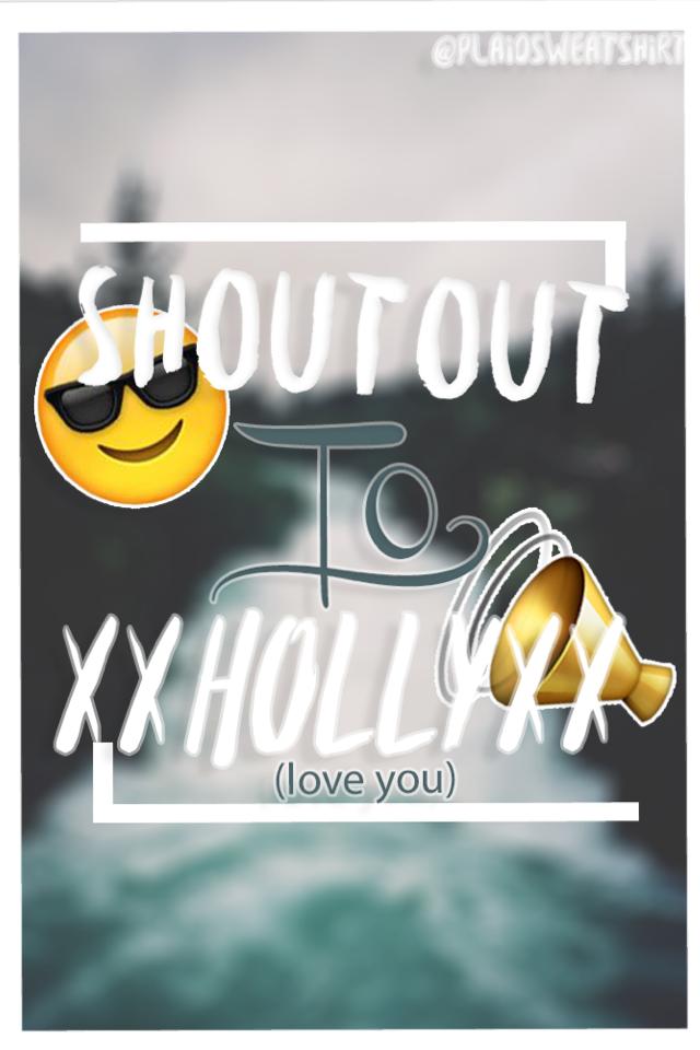 Shoutout 🎉🎉 to xXhollyXx 👈 Go Follow her...