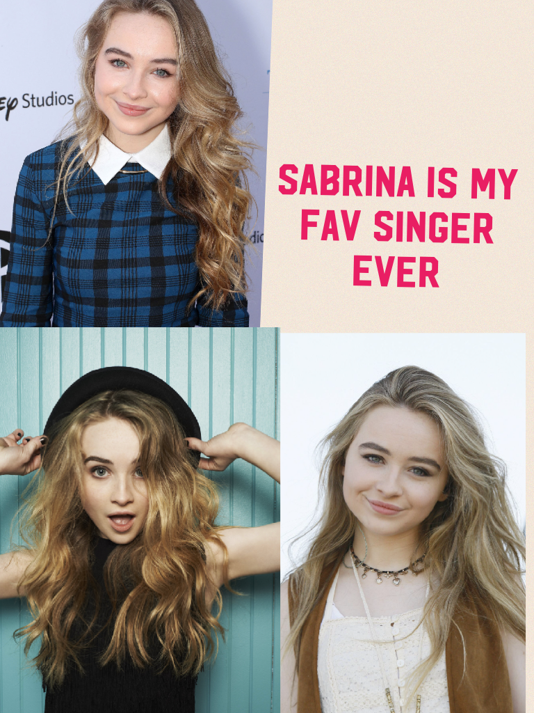 Sabrina is my fav singer ever