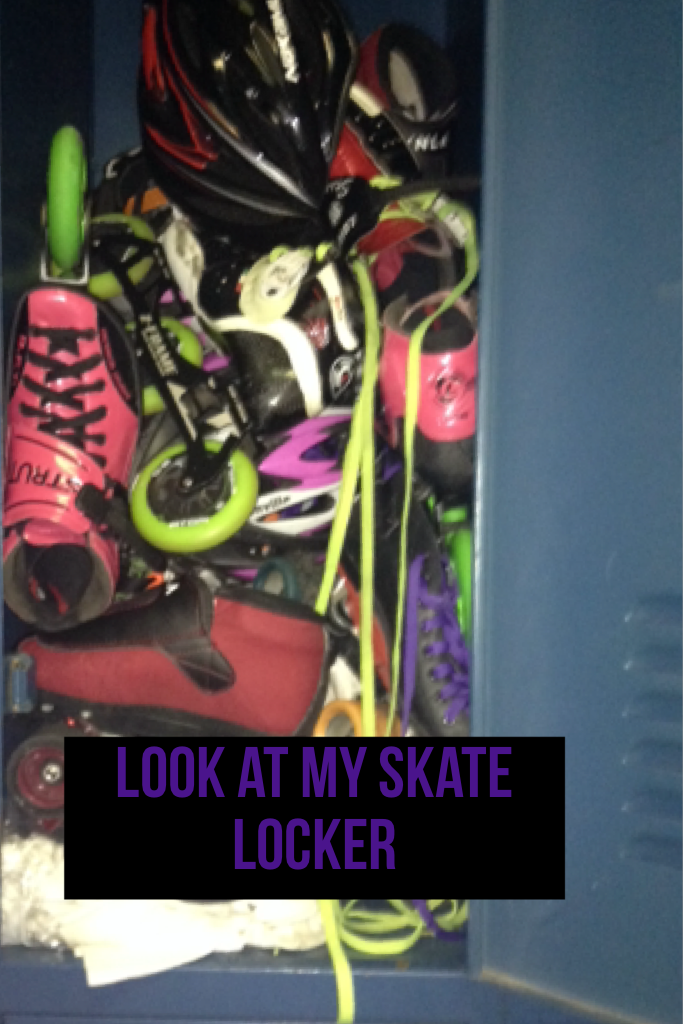 Look at my skate locker 