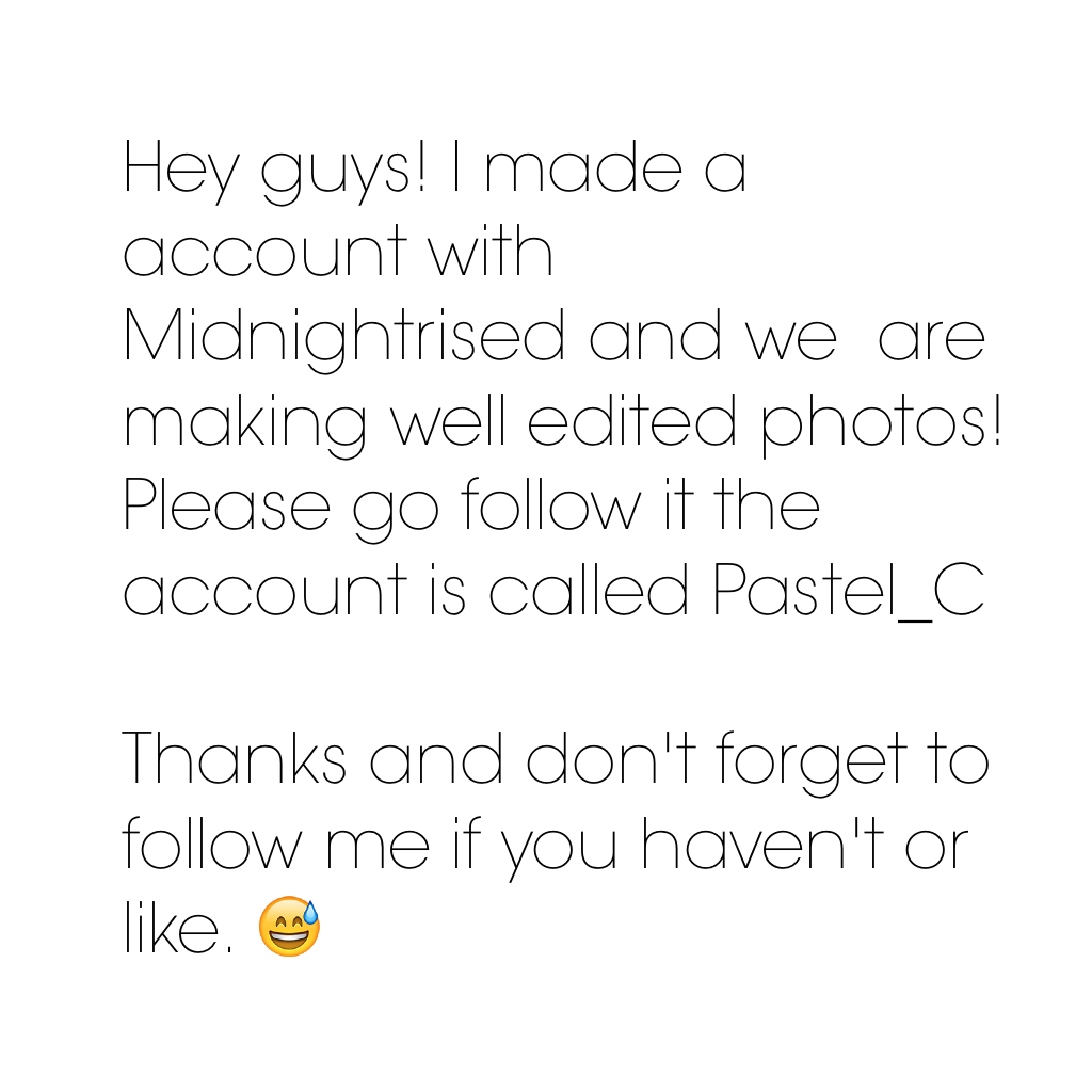 the account is called Pastel_C and also follow my friend Midnightrised.
