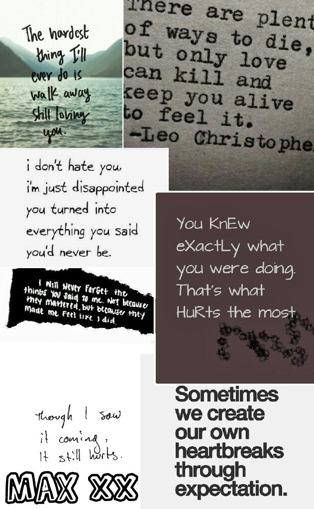 Love these. You'll see a lot of quote collages on my account :3 
-Max ××