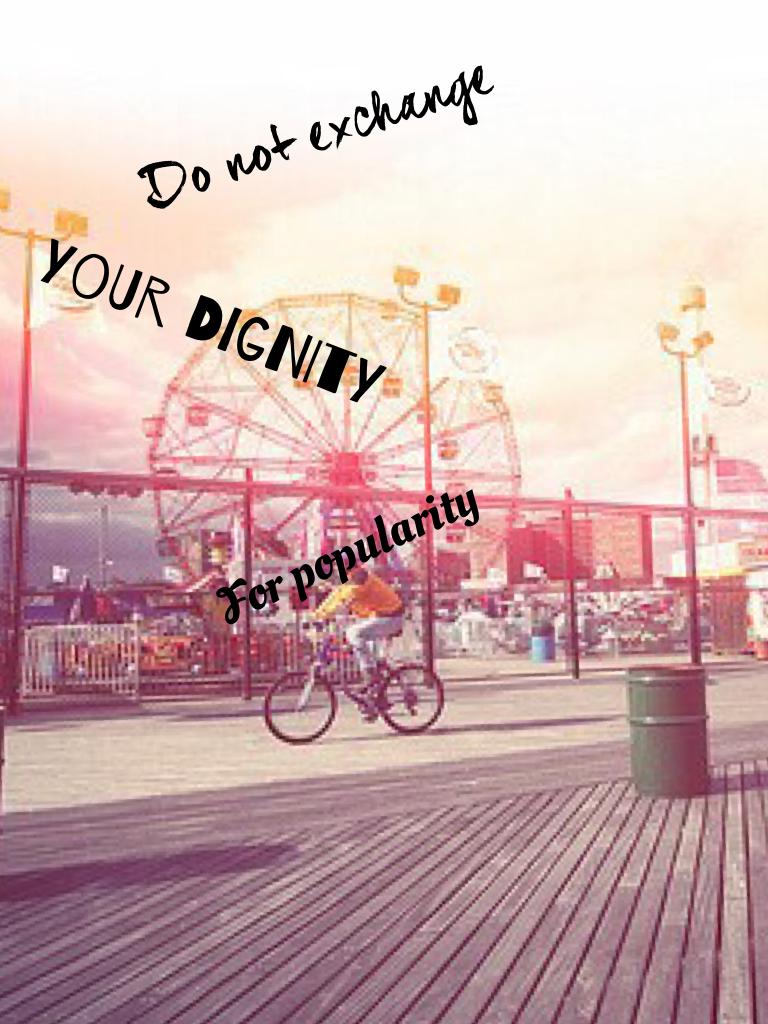 Your dignity 