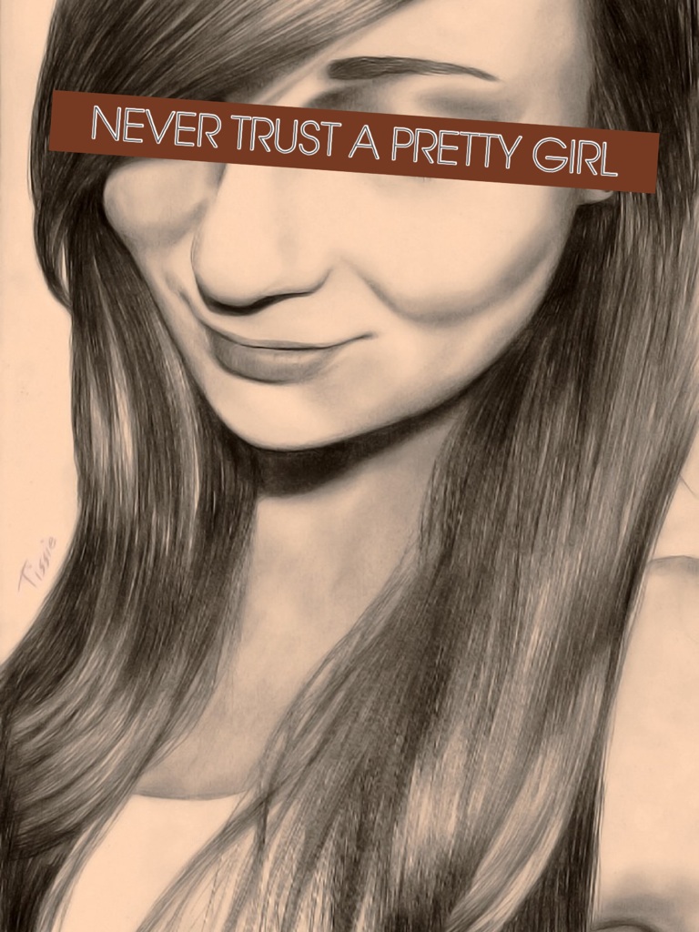 NEVER TRUST A PRETTY GIRL