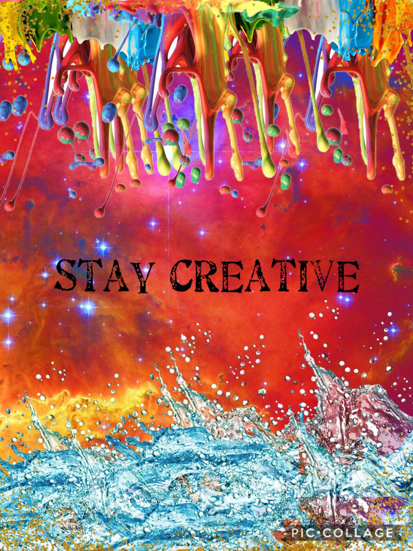 Stay Creative!