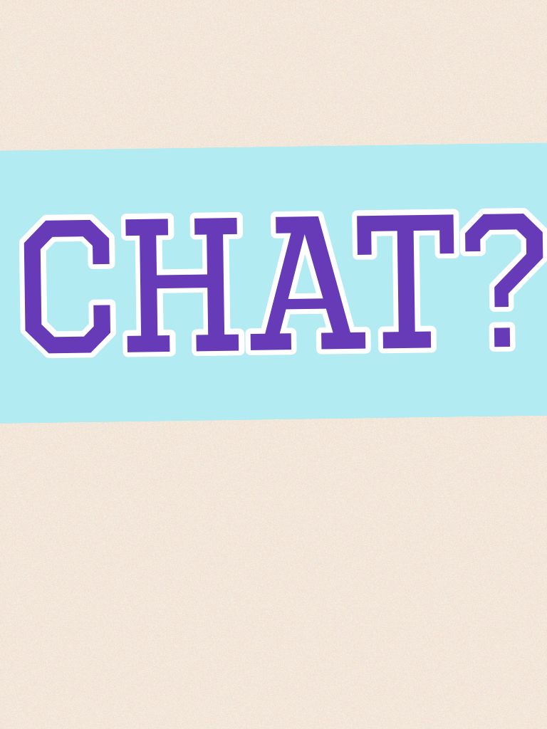 Chat?