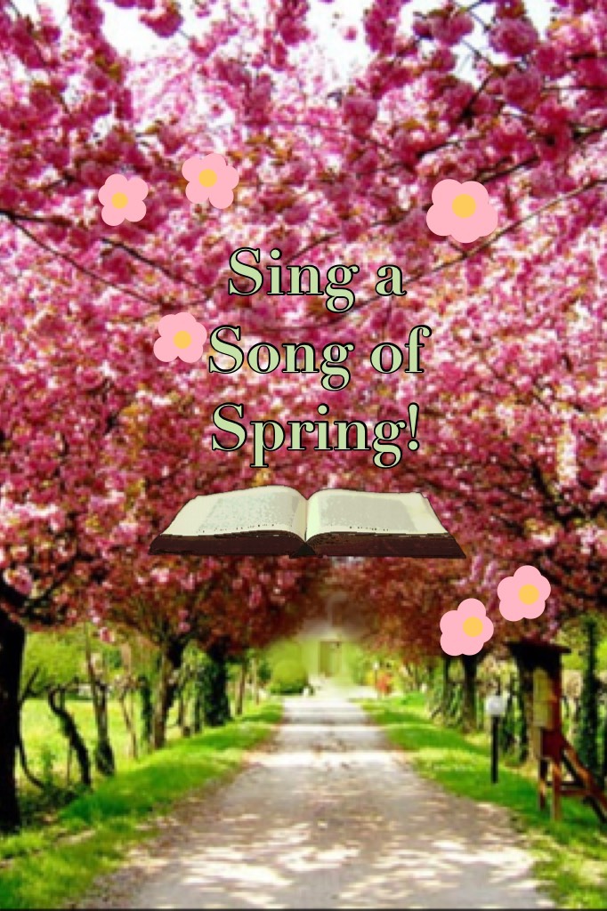 Sing a Song of Spring!
