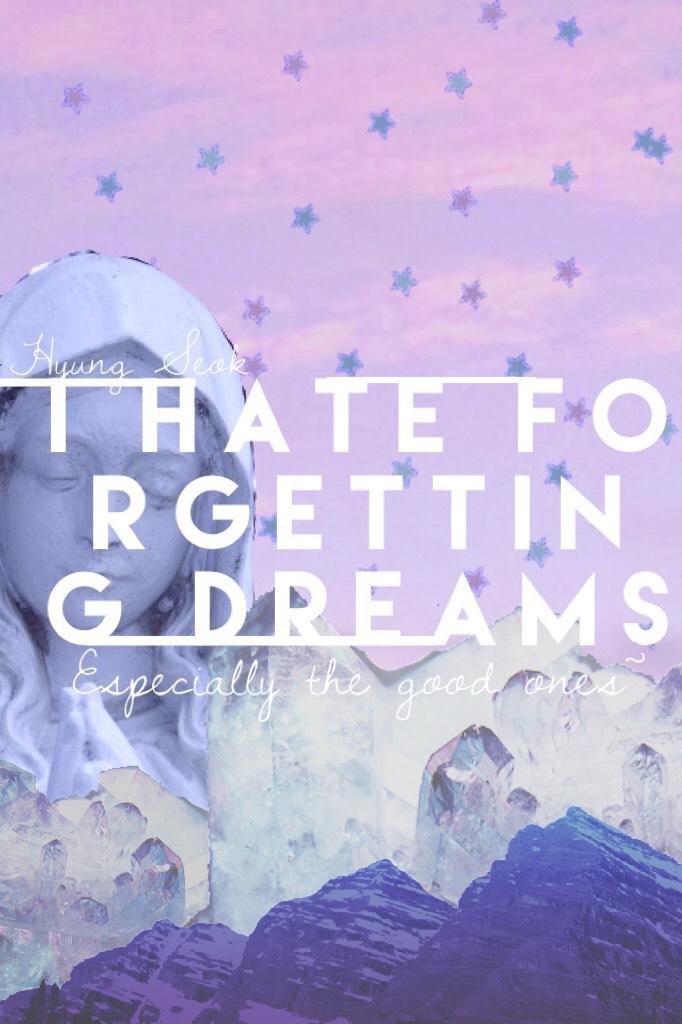 F O R G E T T I N G
🙈🙉🙊
🦄#3 of Dream Series🦄
“I hate forgetting dreams. Especially the good ones.” 