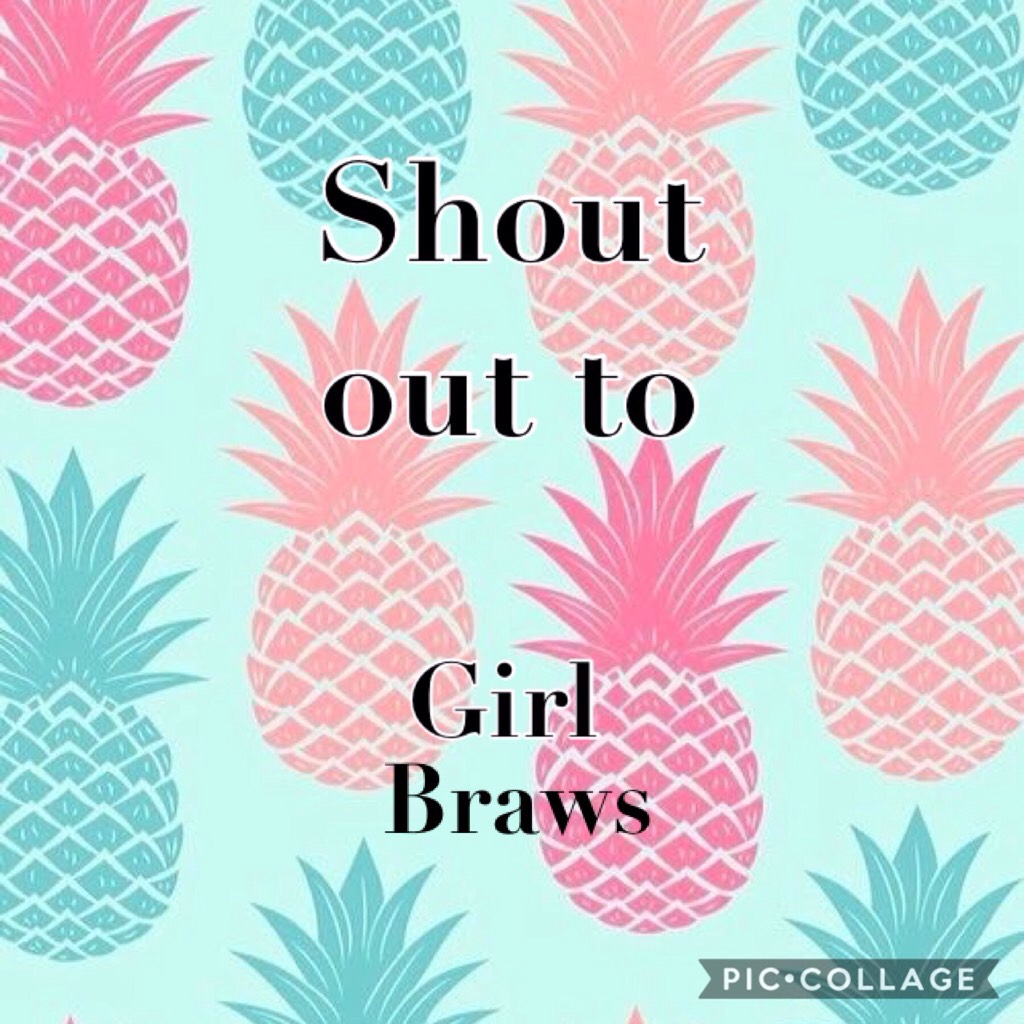 Shout out to girl braws for being an awesome follower!