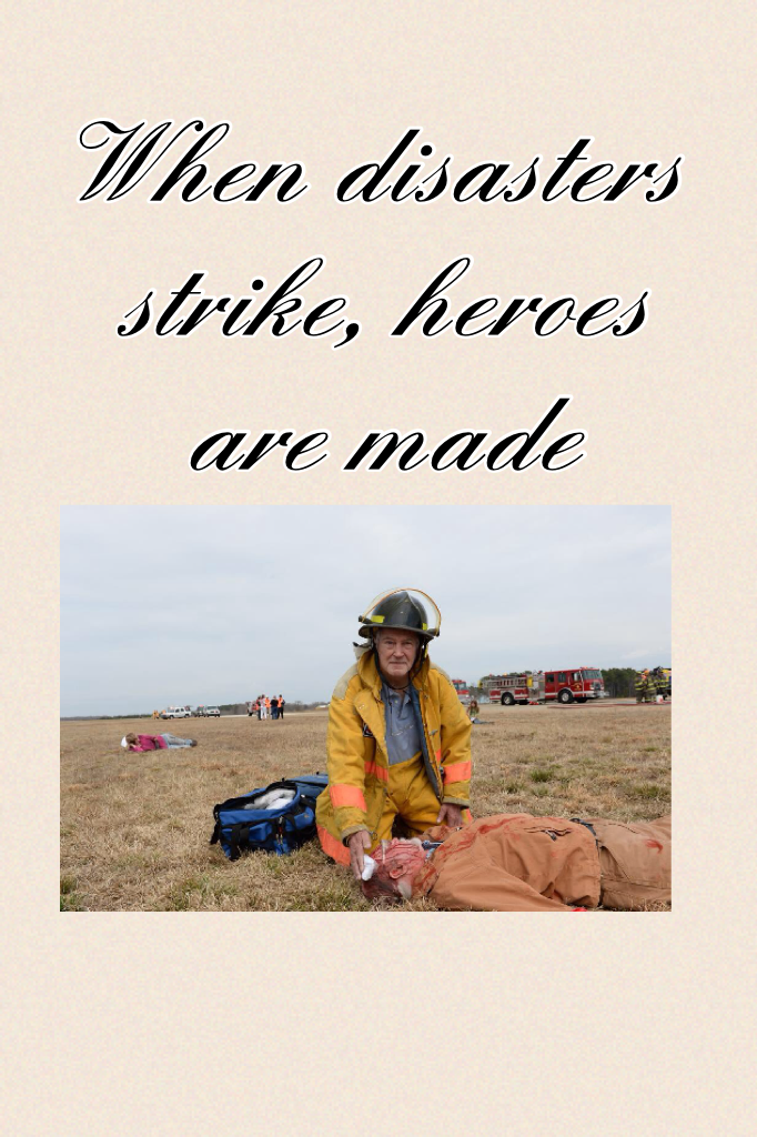 When disasters stike, heroes are made