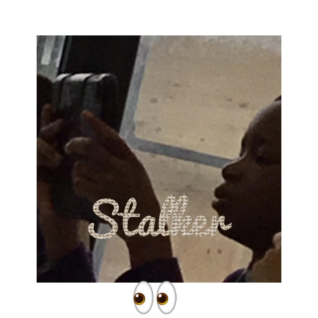 Stalker 👀 